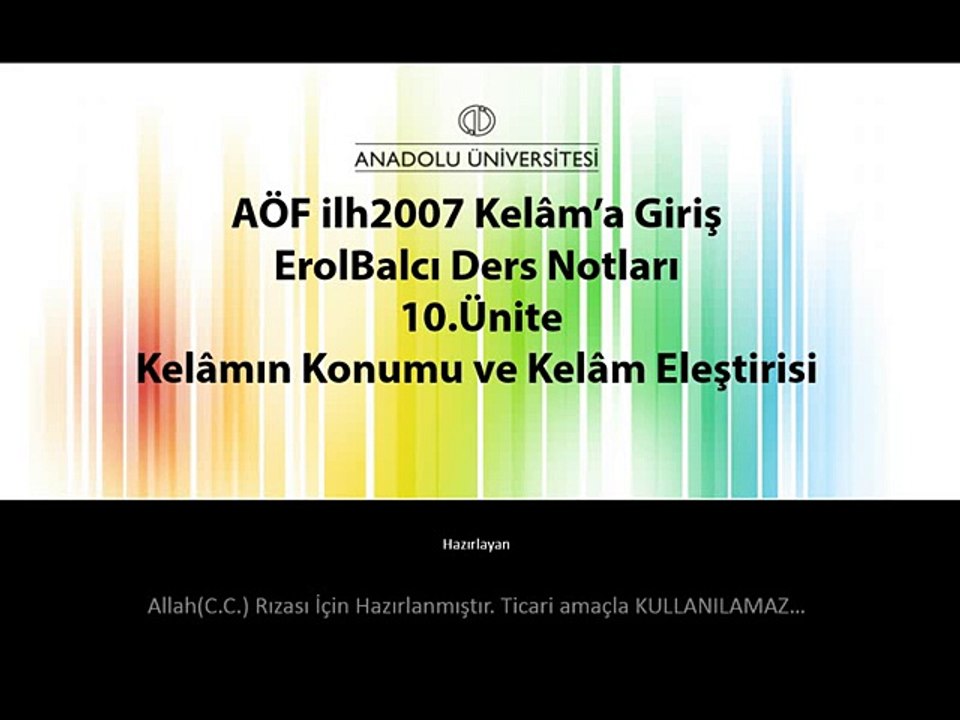 İLH2007 10.Ünite ErolBalcı - KELAMA GİRİŞ Ders Özeti Kelamın Konumu ve Kelam Eleştirisi