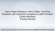 Harry Potter Necklace- Harry Potter- Owl Post Necklace with Hogwarts Acceptance Letter Pendant Locket Necklace Review