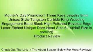 Mother's Day Promotion! Three Keys Jewelry 8mm Unisex Style Tungsten Carbide Ring Wedding Engagement Band Black High Polished Beveled Edge Laser Etched Unique Deer Head Size 6-14(Half Size is coming) Review