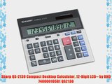 Sharp QS-2130 Compact Desktop Calculator 12-Digit LCD-- by BND 74000010581 QS2130
