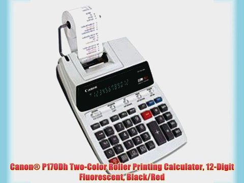 Canon? P170Dh Two-Color Roller Printing Calculator 12-Digit Fluorescent Black/Red