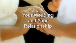 Your Wedding and Your Relationship