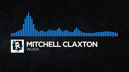 [Trance] - Mitchell Claxton - Wuxia [Monstercat Release]