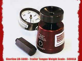Sherline LM-5000 - Trailer Tongue Weight Scale - 5000LB