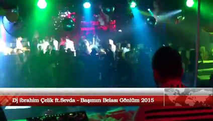 Download Video: Dj ibrahim Çelik & Sevda - Başımın Belası Gönlüm (2015)