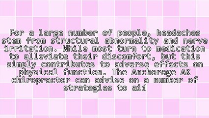 How Anchorage AK Headache Sufferers Find Relief Through Chiropractic Care
