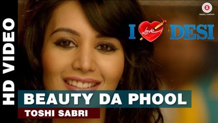 Beauty Da Phool HD Video Song - I Love Desi [2015]