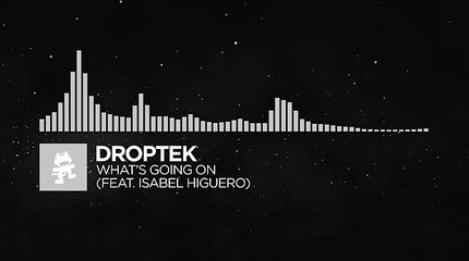 [Trap] - Droptek - What's Going On (feat. Isabel Higuero) [Monstercat Release]