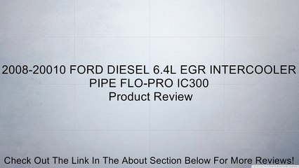 2008-20010 FORD DIESEL 6.4L EGR INTERCOOLER PIPE FLO-PRO IC300 Review