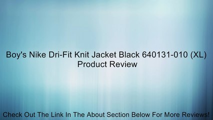 Boy's Nike Dri-Fit Knit Jacket Black 640131-010 (XL) Review