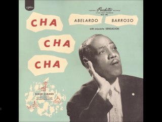 Abelardo Barroso With Orquesta Sensación - Yo Ta Cansá (Ña Teresa)