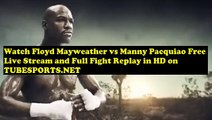 Watch  MAYWEATHER VS PACQUIAO   Replay Streaming and Downloads   on TUBESPORTS.NET