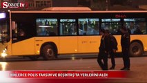 Binlerce polis Taksim Ve Beşiktaş'ta yerlerini aldı