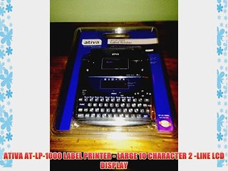 ATIVA AT-LP-1000 LABEL PRINTER - LARGE 10 CHARACTER 2 -LINE LCD DISPLAY