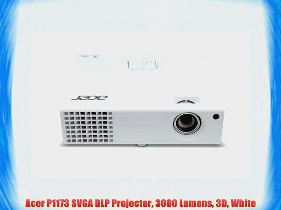 Acer P1173 SVGA DLP Projector 3000 Lumens 3D White