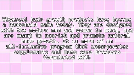 An In-Depth Look At The Now Famous Viviscal Hair Growth Program