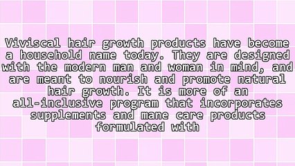 An In-Depth Look At The Now Famous Viviscal Hair Growth Program