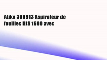 Atika 300913 Aspirateur de feuilles KLS 1600 avec