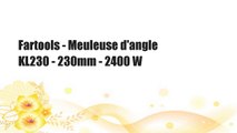 Fartools - Meuleuse d'angle KL230 - 230mm - 2400 W