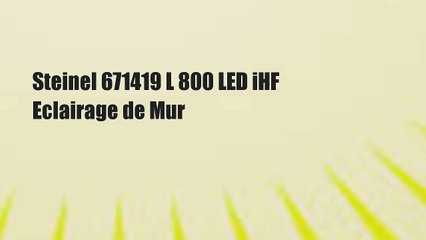 Steinel 671419 L 800 LED iHF Eclairage de Mur
