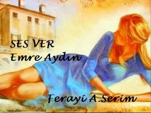 Ses Ver - Emre Aydın & Ferayi A.Serim