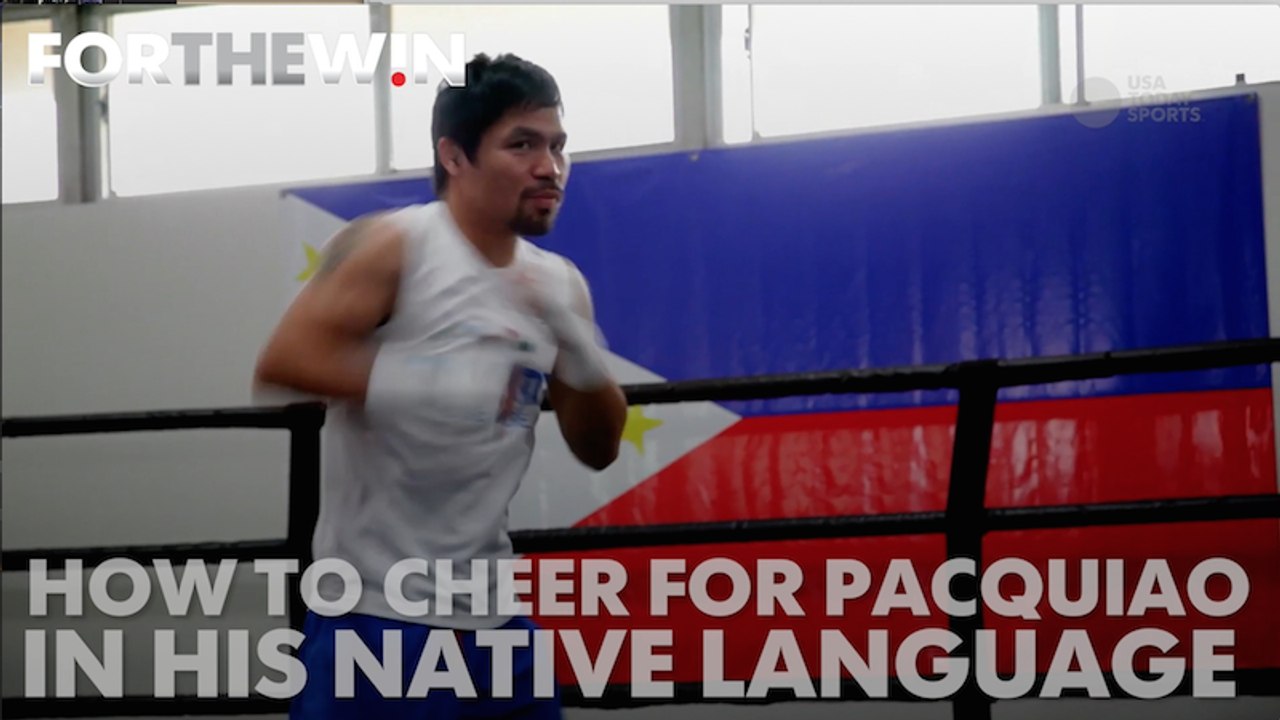 How to cheer for Pacquiao in the native language of the Philippines