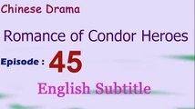 Romance of Condor Heroes (Chinese Drama) Episode 45 English Subtitle  - Read Description