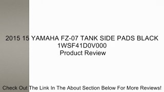 2015 15 YAMAHA FZ-07 TANK SIDE PADS BLACK 1WSF41D0V000 Review