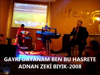 Gayrı Dayanamam Ben Bu Hasrete-Adnan Zeki Bıyık
