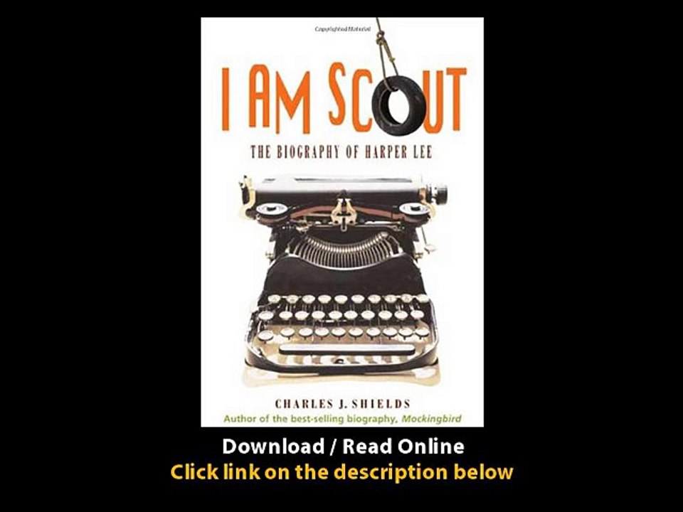 Download I Am Scout The Biography Of Harper Lee By Charles J Shields Pdf Video Dailymotion