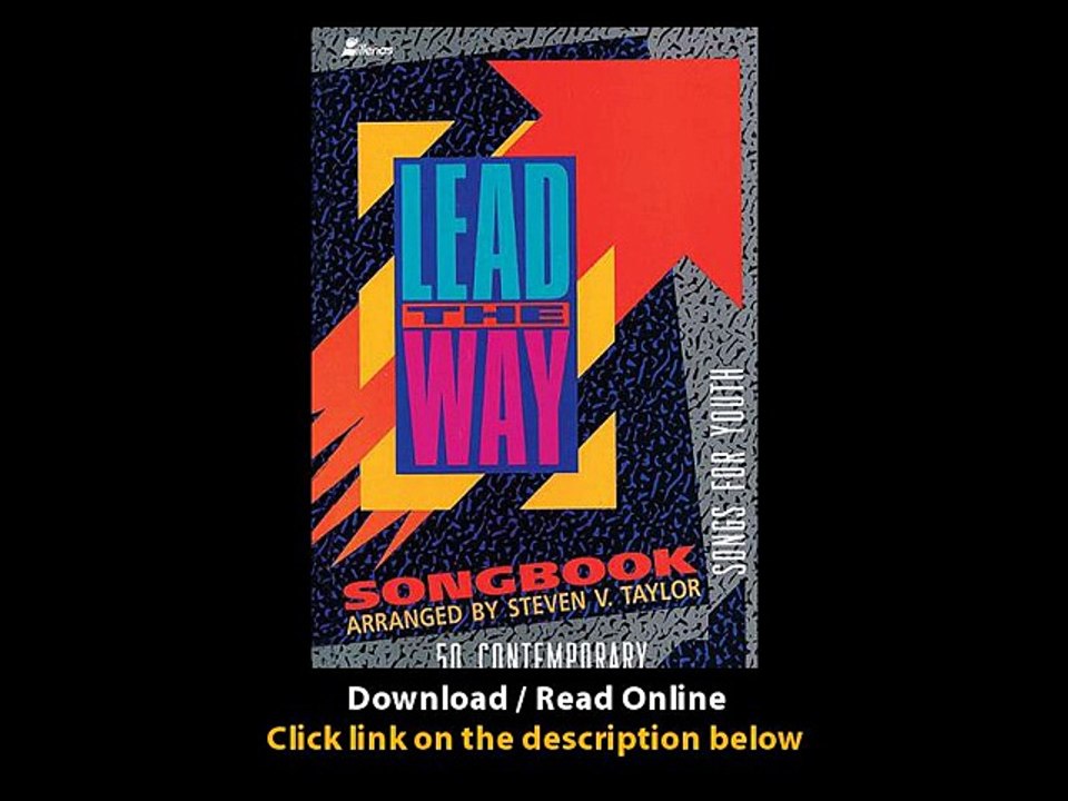 Download Lead the Way Songbook Contemporary Songs for Youth By Steven V Taylor