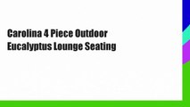 Carolina 4 Piece Outdoor Eucalyptus Lounge Seating