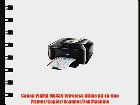 Canon PIXMA MX439 Wireless Office All-In-One Printer/Copier/Scanner/Fax Machine