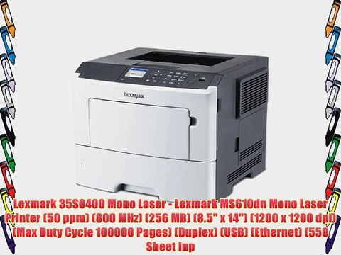 Lexmark 35S0400 Mono Laser - Lexmark MS610dn Mono Laser Printer (50 ppm) (800 MHz) (256 MB)
