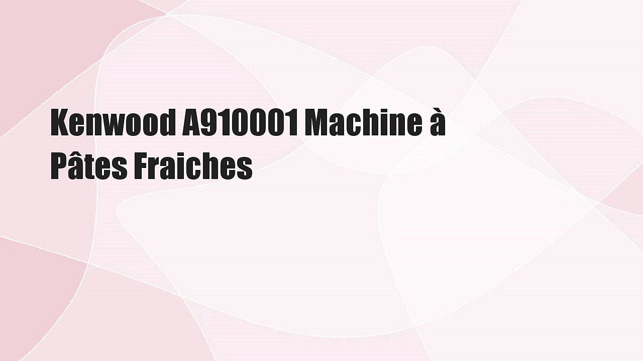 Kenwood A910001 Machine à Pâtes Fraiches