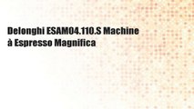 Delonghi ESAM04.110.S Machine à Espresso Magnifica