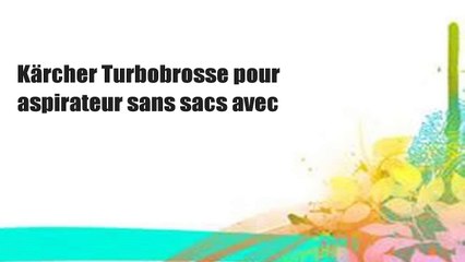 Kärcher Turbobrosse pour aspirateur sans sacs avec