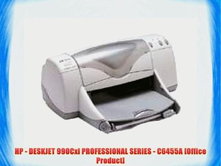 HP - DESKJET 990Cxi PROFESSIONAL SERIES - C6455A [Office Product]