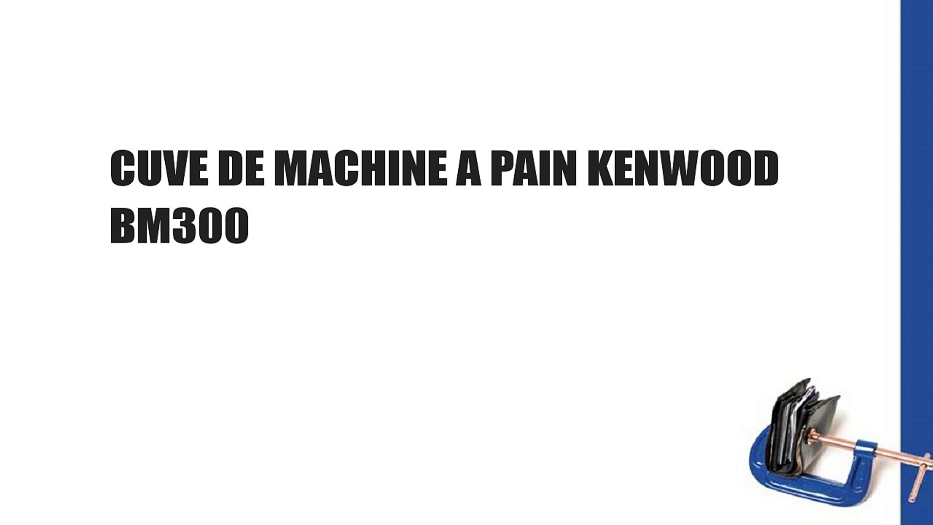 CUVE DE MACHINE A PAIN KENWOOD BM300 - video Dailymotion