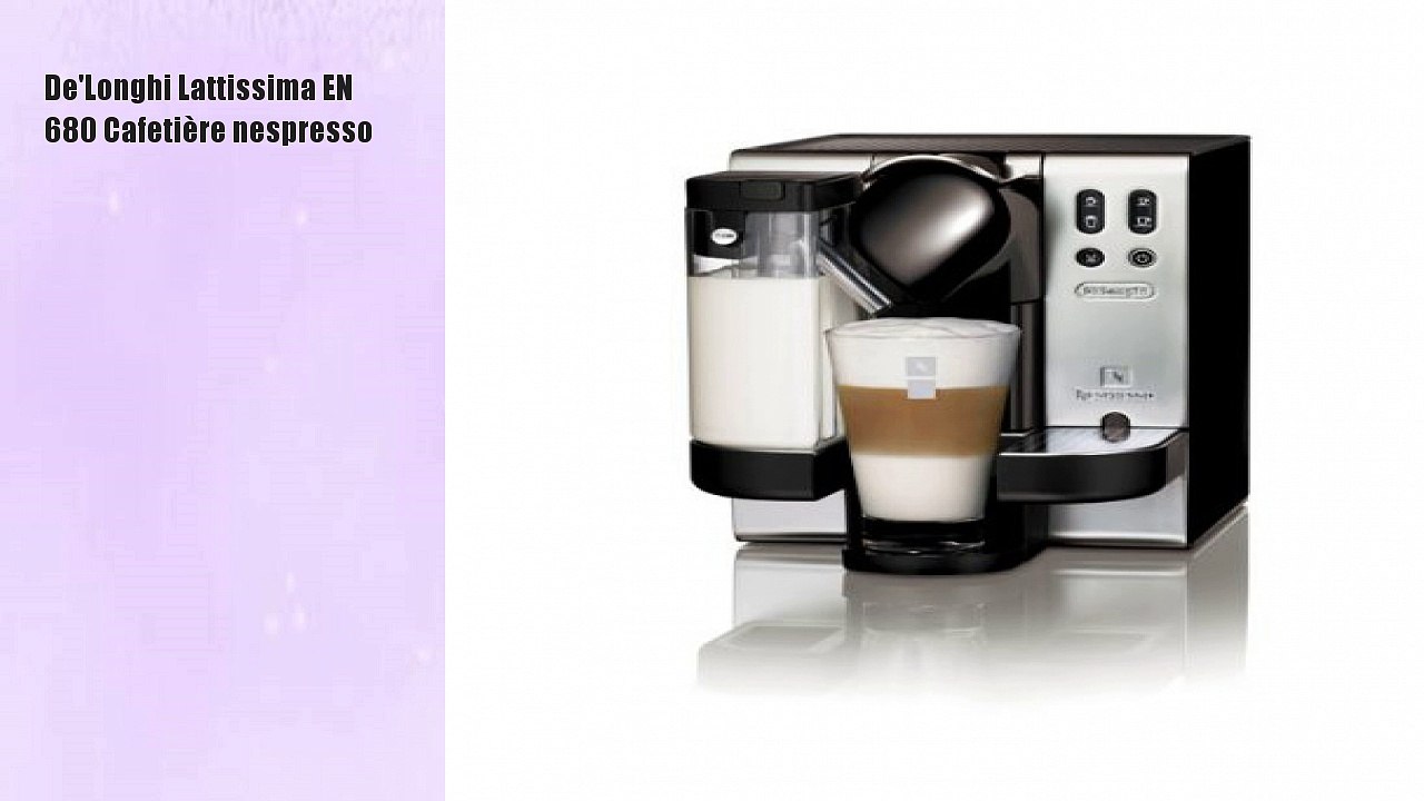 De'Longhi Lattissima EN 680 Cafetière nespresso