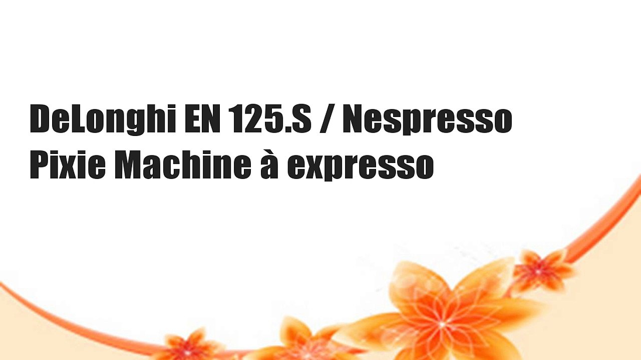 DeLonghi EN 125.S / Nespresso Pixie Machine à expresso
