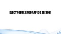 ELECTROLUX ERGORAPIDO ZB 3011