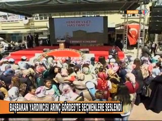 BAŞBAKAN YARDIMCISI ARINÇ GÖRDES’TE SEÇMENLERE SESLENDİ