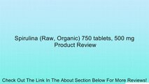 Spirulina (Raw, Organic) 750 tablets, 500 mg Review