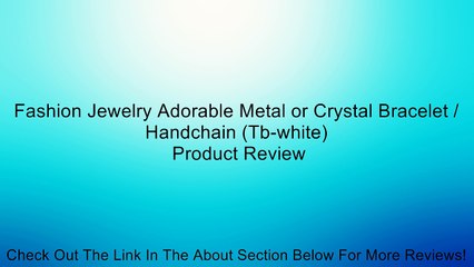 Fashion Jewelry Adorable Metal or Crystal Bracelet / Handchain (Tb-white) Review
