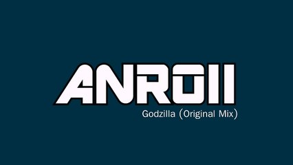 Godzilla (Original Mix) - Anroii - Electrónica 2014