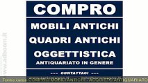 TORINO,  CERCO  COMPRO MOBILI ANTICHI - ACQUISTO ANTIQUARIATO EURO 10.000