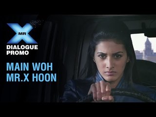 Mr X - Dialogue Promo | Main Woh Mr.X Hoon