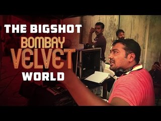 The Big-Shot Bombay Velvet World - Behind the Scenes | Anurag Kashyap