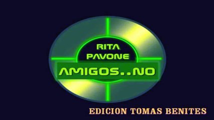 RITA PAVONE - AMIGOS NO español YOU TUBE